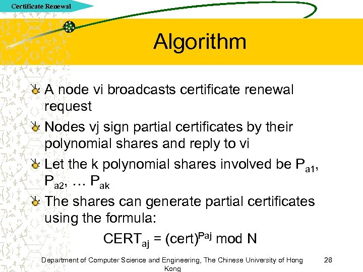 Certificate Renewal Algorithm A node vi broadcasts certificate renewal request Nodes vj sign partial