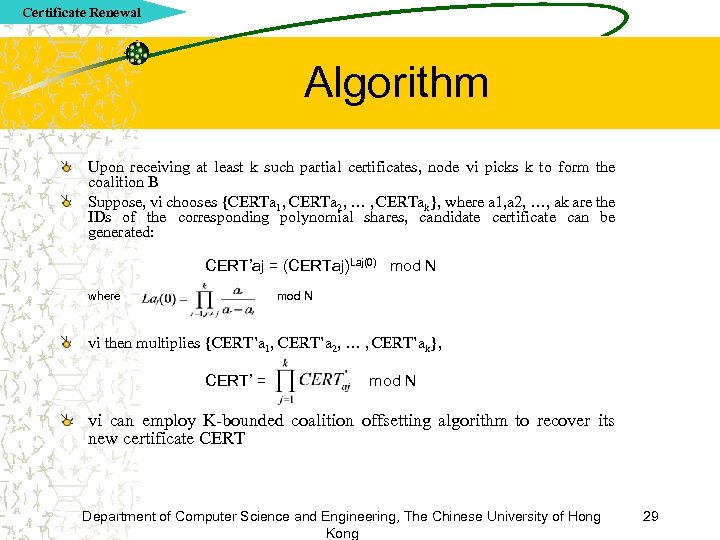 Certificate Renewal Algorithm Upon receiving at least k such partial certificates, node vi picks