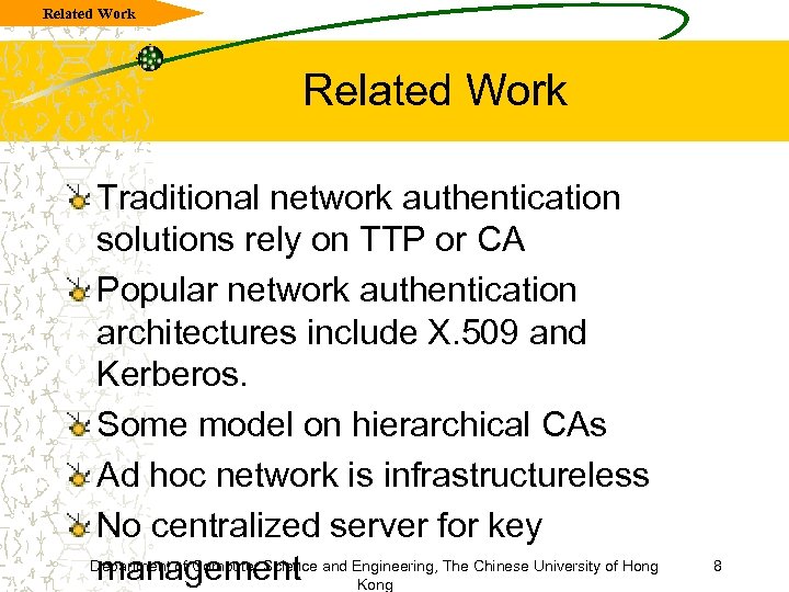 Related Work Traditional network authentication solutions rely on TTP or CA Popular network authentication