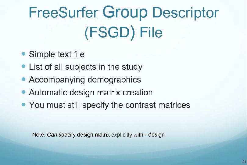 Free. Surfer Group Descriptor (FSGD) File Simple text file List of all subjects in