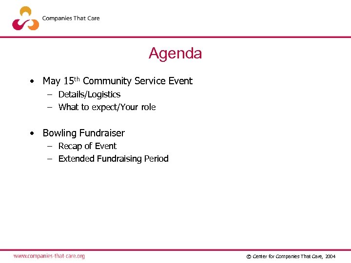 Agenda • May 15 th Community Service Event – Details/Logistics – What to expect/Your