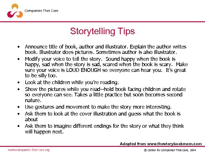 Storytelling Tips • • Announce title of book, author and illustrator. Explain the author
