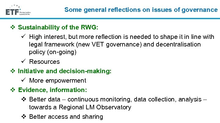 Some general reflections on issues of governance v Sustainability of the RWG: ü High