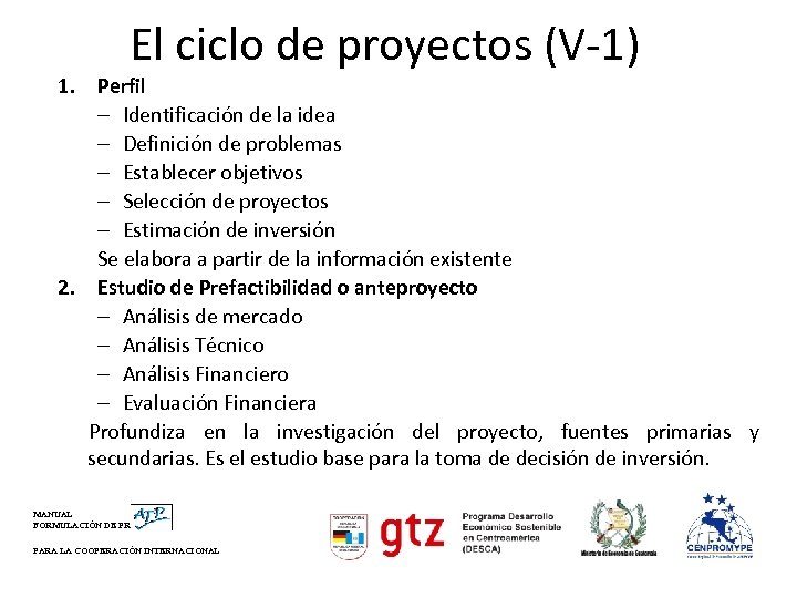 El ciclo de proyectos (V-1) 1. Perfil – Identificación de la idea – Definición