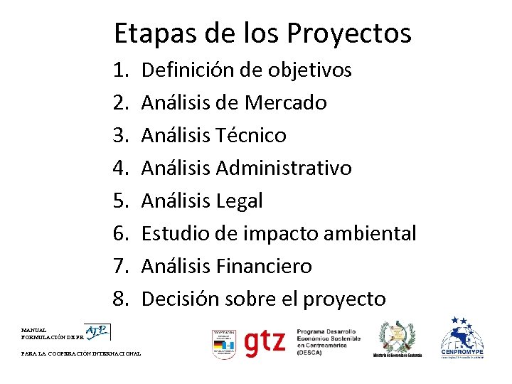 Etapas de los Proyectos 1. 2. 3. 4. 5. 6. 7. 8. Definición de