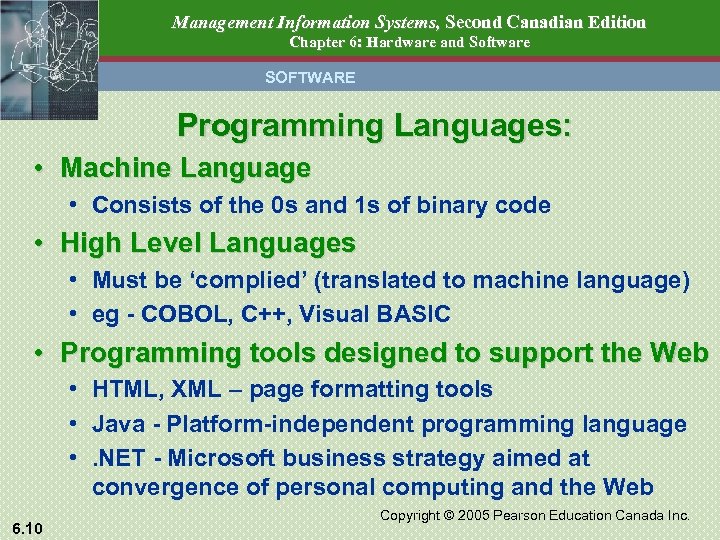 Management Information Systems, Second Canadian Edition Chapter 6: Hardware and Software SOFTWARE Programming Languages: