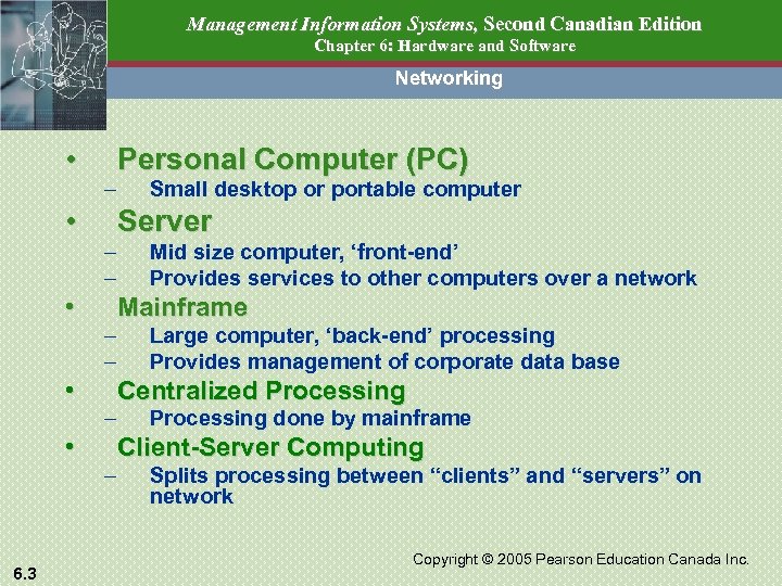 Management Information Systems, Second Canadian Edition Chapter 6: Hardware and Software Networking • •
