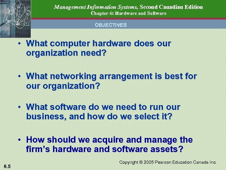 Management Information Systems, Second Canadian Edition Chapter 6: Hardware and Software OBJECTIVES • What
