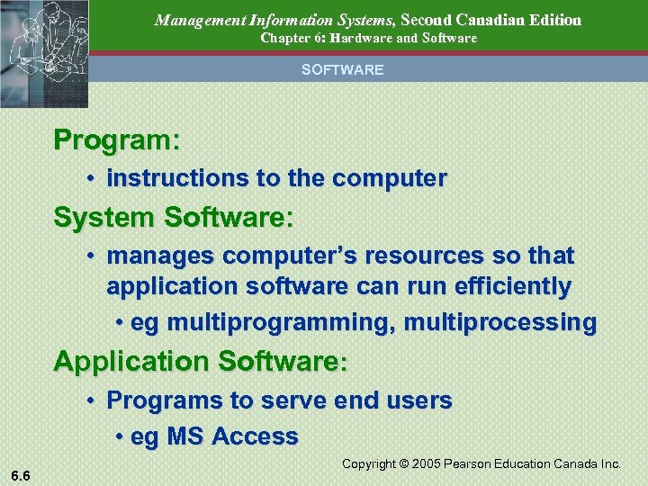 Management Information Systems, Second Canadian Edition Chapter 6: Hardware and Software SOFTWARE Program: •