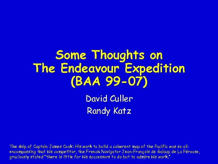 Some Thoughts on The Endeavour Expedition (BAA 99 -07) David Culler Randy Katz The