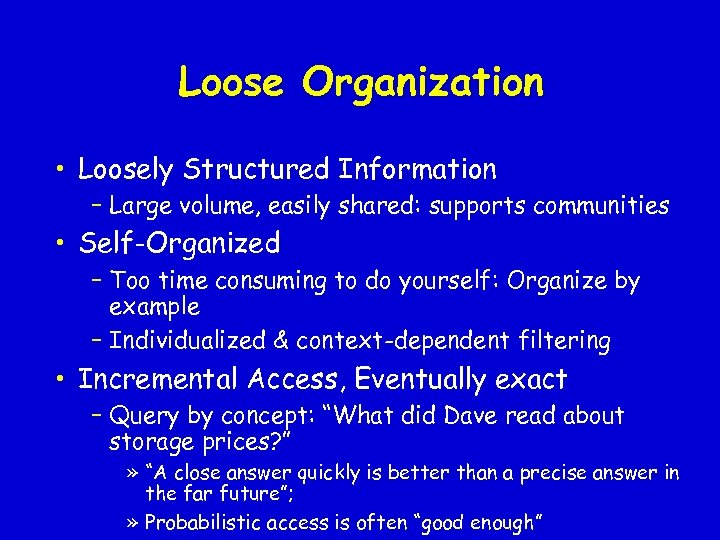 Loose Organization • Loosely Structured Information – Large volume, easily shared: supports communities •