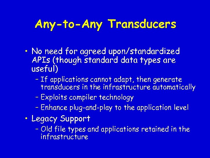 Any-to-Any Transducers • No need for agreed upon/standardized APIs (though standard data types are