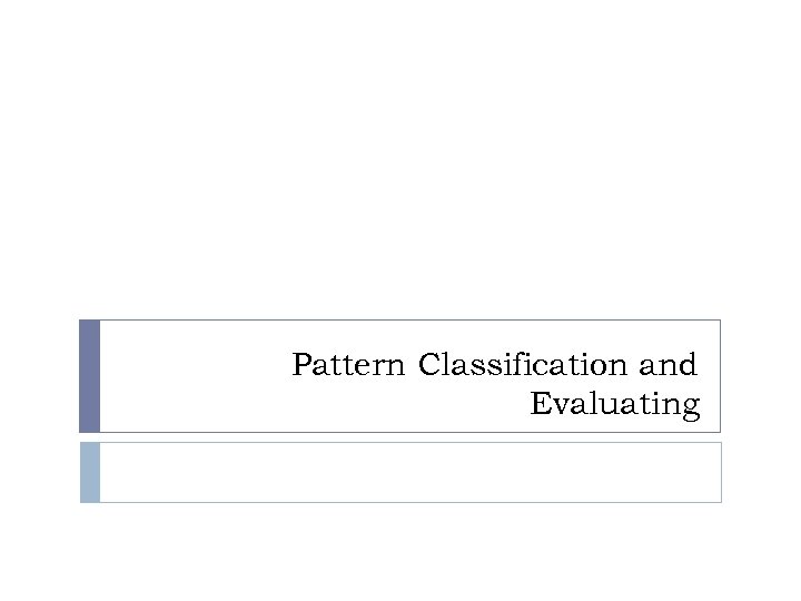 Pattern Classification and Evaluating 