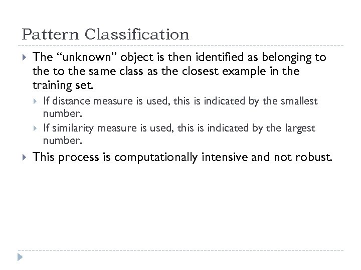 Pattern Classification The “unknown” object is then identified as belonging to the same class