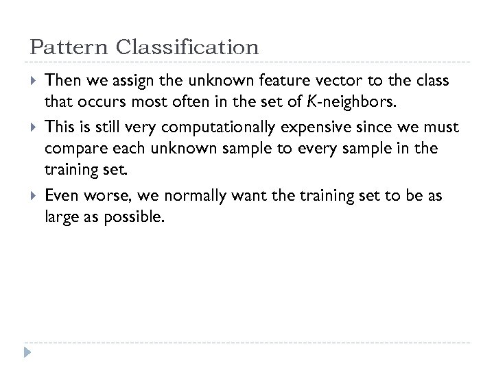 Pattern Classification Then we assign the unknown feature vector to the class that occurs