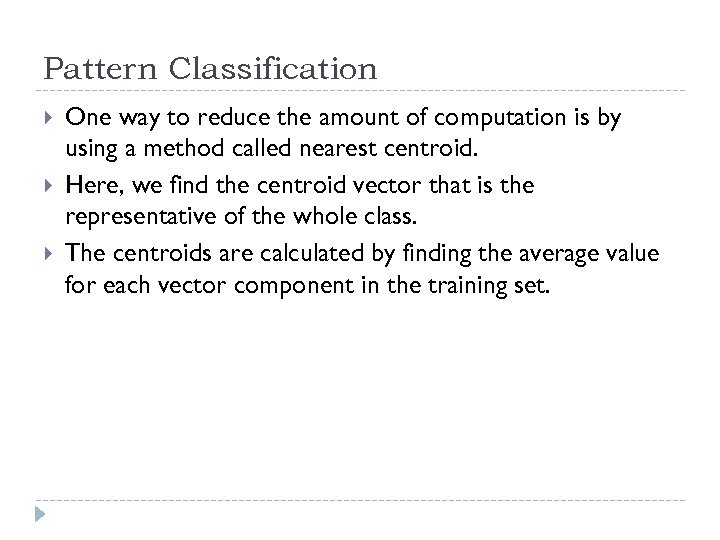 Pattern Classification One way to reduce the amount of computation is by using a