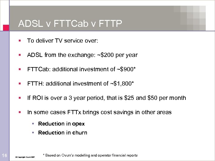 ADSL v FTTCab v FTTP § To deliver TV service over: § ADSL from