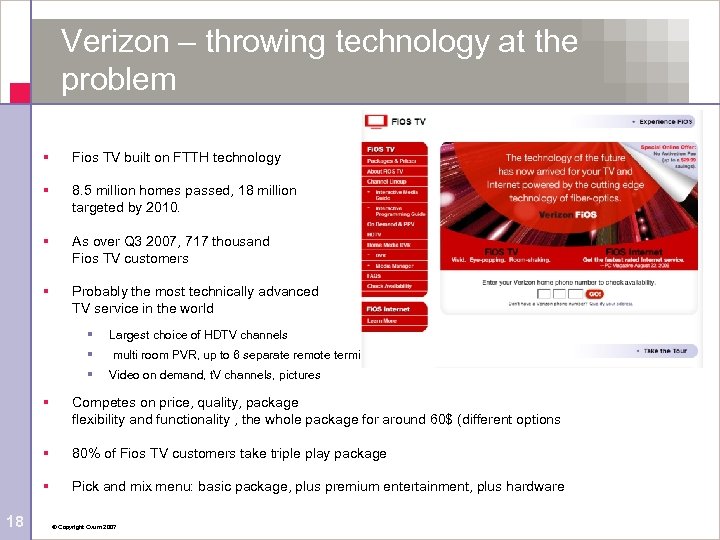 Verizon – throwing technology at the problem § Fios TV built on FTTH technology