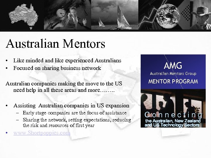 Australian Mentors • Like minded and like experienced Australians • Focused on sharing business