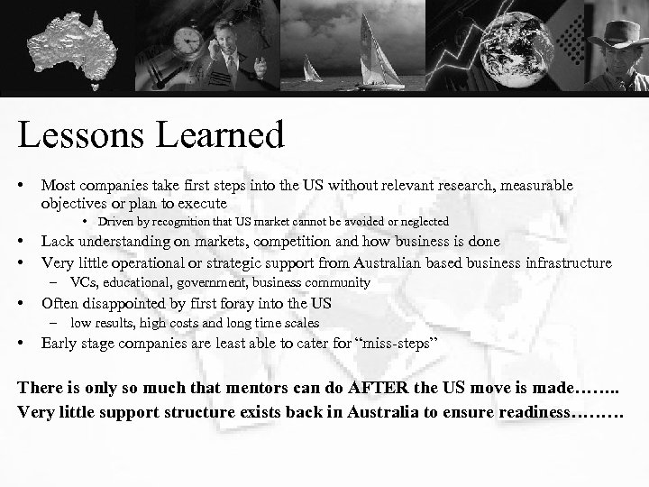 Lessons Learned • Most companies take first steps into the US without relevant research,