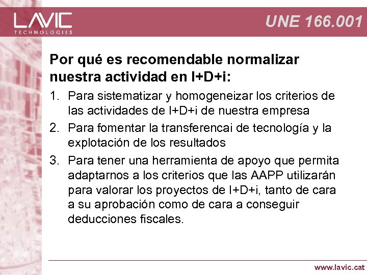 UNE 166. 001 Por qué es recomendable normalizar nuestra actividad en I+D+i: 1. Para