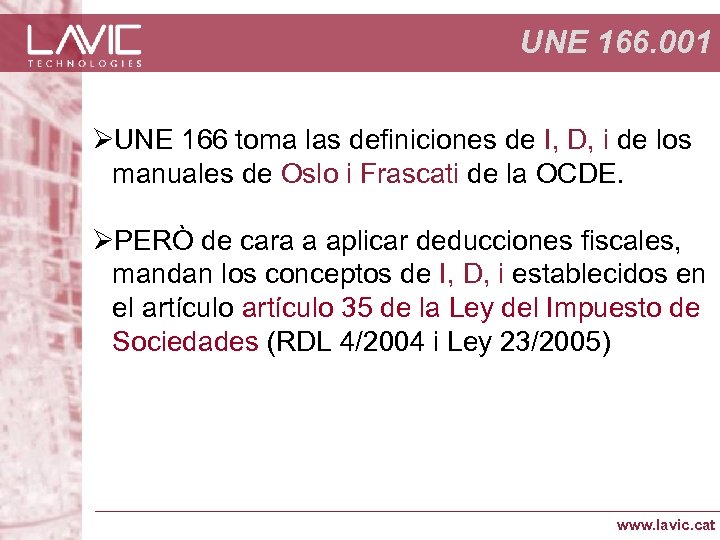 UNE 166. 001 ØUNE 166 toma las definiciones de I, D, i de los