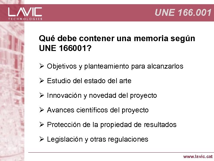 UNE 166. 001 Qué debe contener una memoria según UNE 166001? Ø Objetivos y