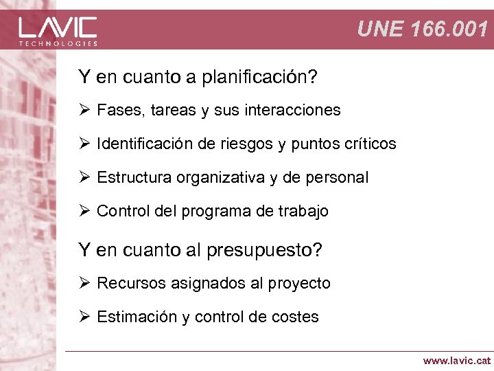 UNE 166. 001 Y en cuanto a planificación? Ø Fases, tareas y sus interacciones