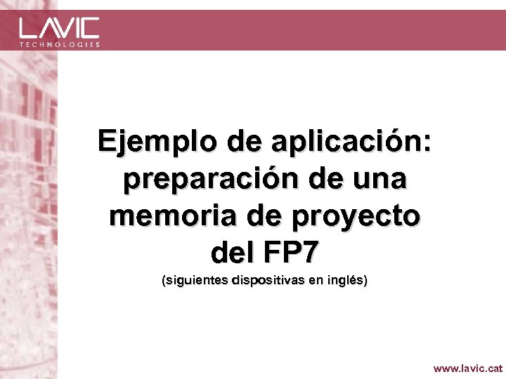 Ejemplo de aplicación: preparación de una memoria de proyecto del FP 7 (siguientes dispositivas