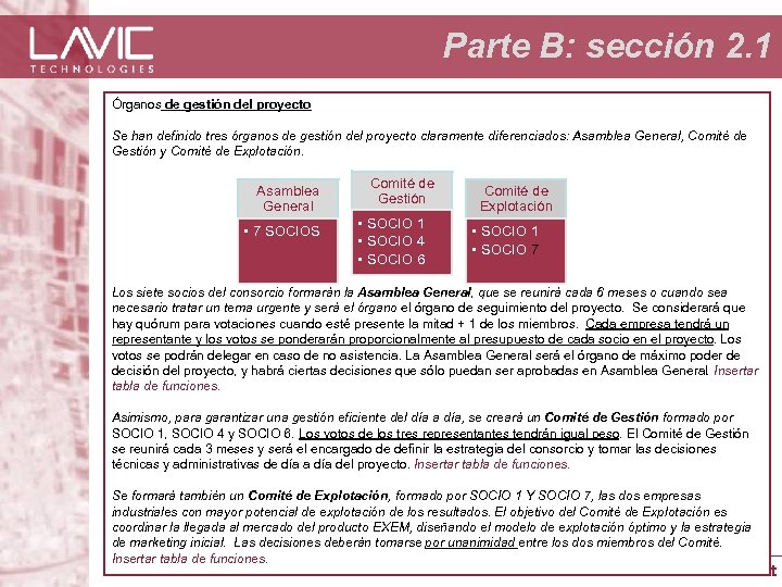 Parte B: sección 2. 1 Órganos de gestión del proyecto Se han definido tres