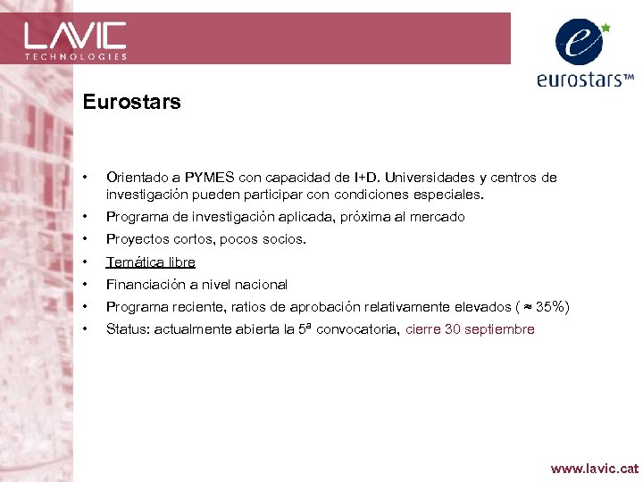 Eurostars • Orientado a PYMES con capacidad de I+D. Universidades y centros de investigación