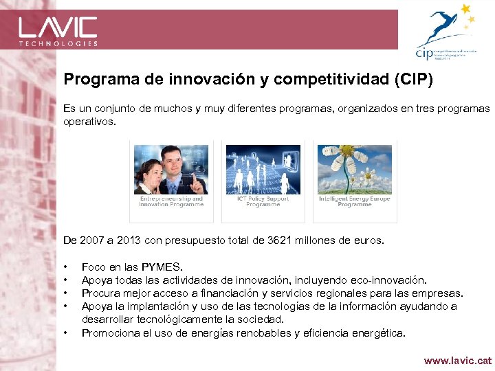 Programa de innovación y competitividad (CIP) Es un conjunto de muchos y muy diferentes