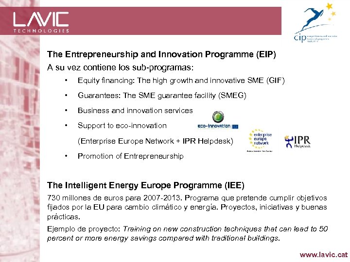 The Entrepreneurship and Innovation Programme (EIP) A su vez contiene los sub-programas: • Equity