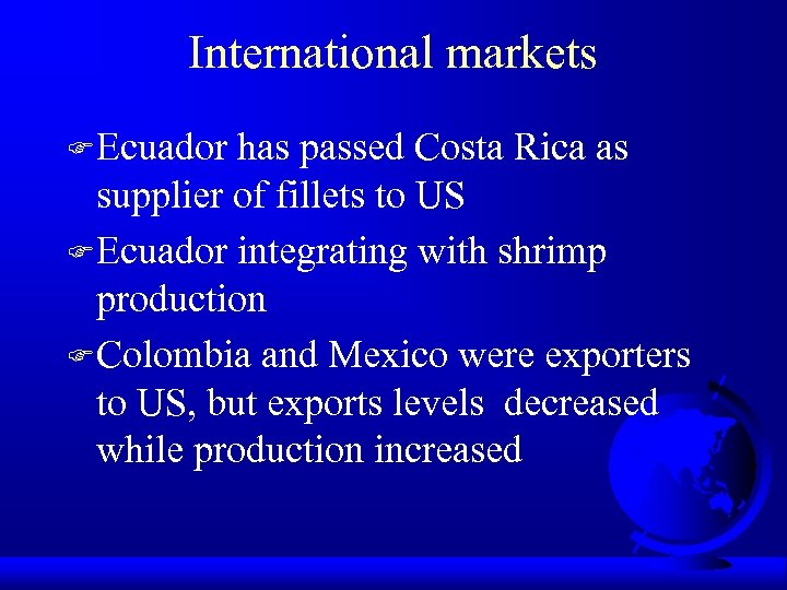 International markets F Ecuador has passed Costa Rica as supplier of fillets to US