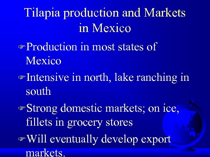 Tilapia production and Markets in Mexico FProduction in most states of Mexico FIntensive in
