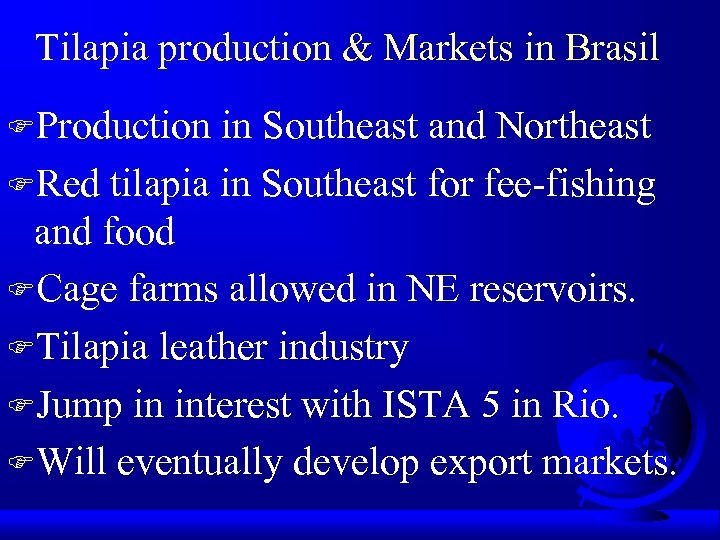 Tilapia production & Markets in Brasil FProduction in Southeast and Northeast FRed tilapia in
