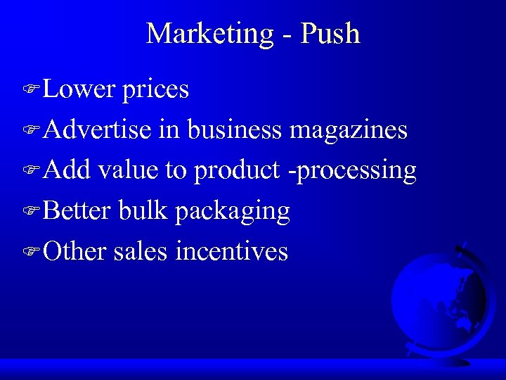 Marketing - Push FLower prices FAdvertise in business magazines FAdd value to product -processing