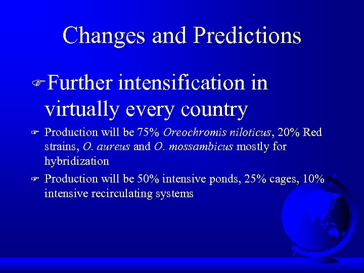 Changes and Predictions FFurther intensification in virtually every country F F Production will be