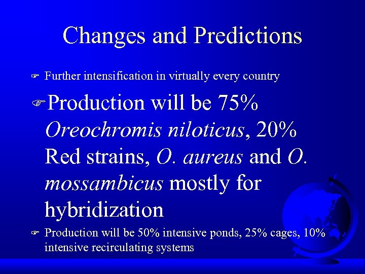 Changes and Predictions F Further intensification in virtually every country FProduction will be 75%