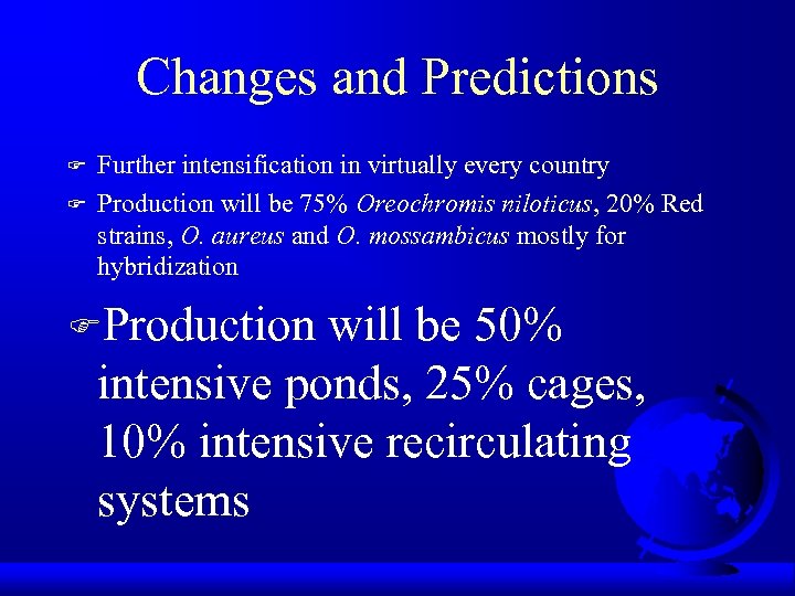 Changes and Predictions F F Further intensification in virtually every country Production will be
