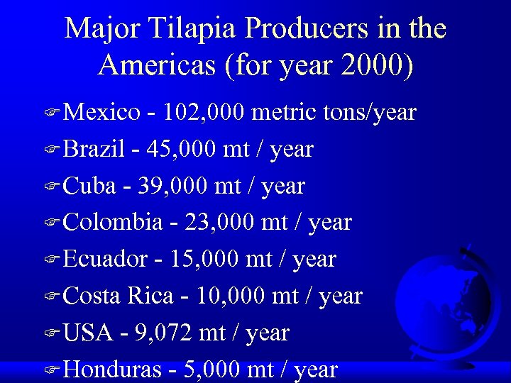 Major Tilapia Producers in the Americas (for year 2000) F Mexico - 102, 000