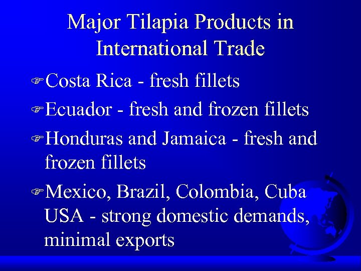 Major Tilapia Products in International Trade FCosta Rica - fresh fillets FEcuador - fresh