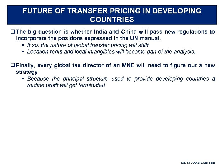 FUTURE OF TRANSFER PRICING IN DEVELOPING COUNTRIES q The big question is whether India