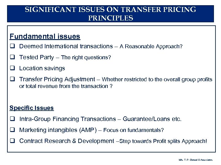 SIGNIFICANT ISSUES ON TRANSFER PRICING PRINCIPLES Fundamental issues q Deemed International transactions – A