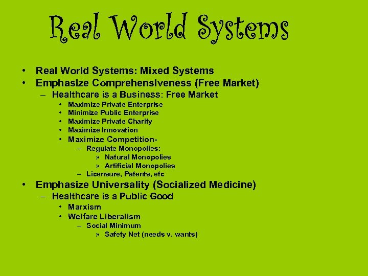  • Real World Systems: Mixed Systems • Emphasize Comprehensiveness (Free Market) – Healthcare
