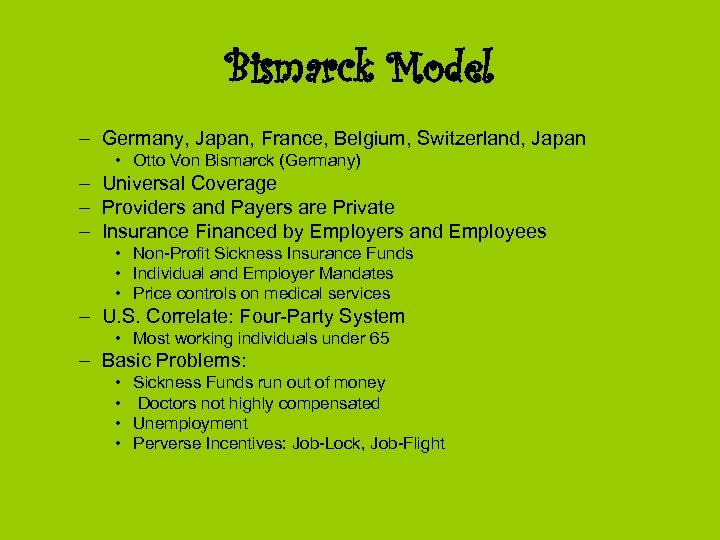 Bismarck Model – Germany, Japan, France, Belgium, Switzerland, Japan • Otto Von Bismarck (Germany)