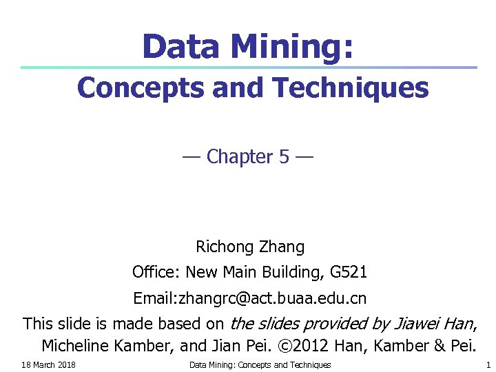 Data Mining: Concepts and Techniques — Chapter 5 — Richong Zhang Office: New Main