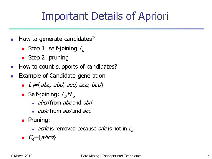 Important Details of Apriori n How to generate candidates? n Step 1: self-joining Lk