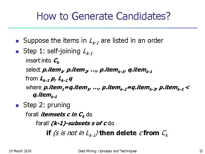 How to Generate Candidates? n Suppose the items in Lk-1 are listed in an