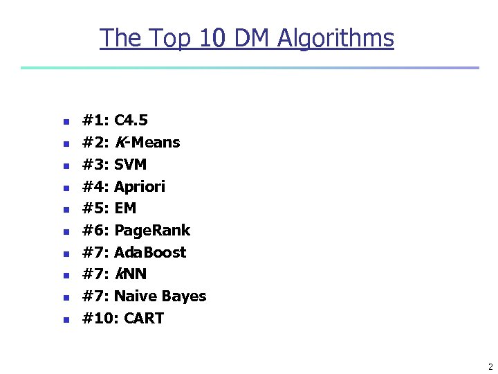 The Top 10 DM Algorithms n n n n n #1: C 4. 5